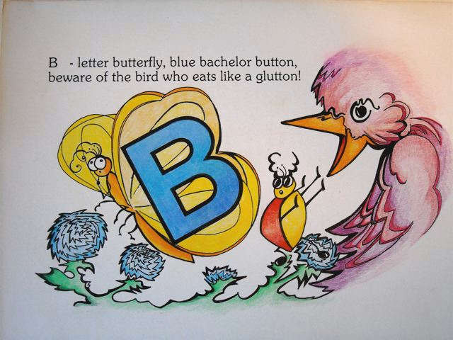 B - letter butterfly, blue bachelor button. Beware of the bird, who eats like a glutton."