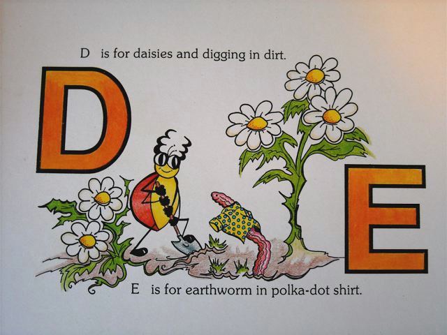 D is for daisies and digging in dirt. E is for earthworm in polka-dot shirt"
