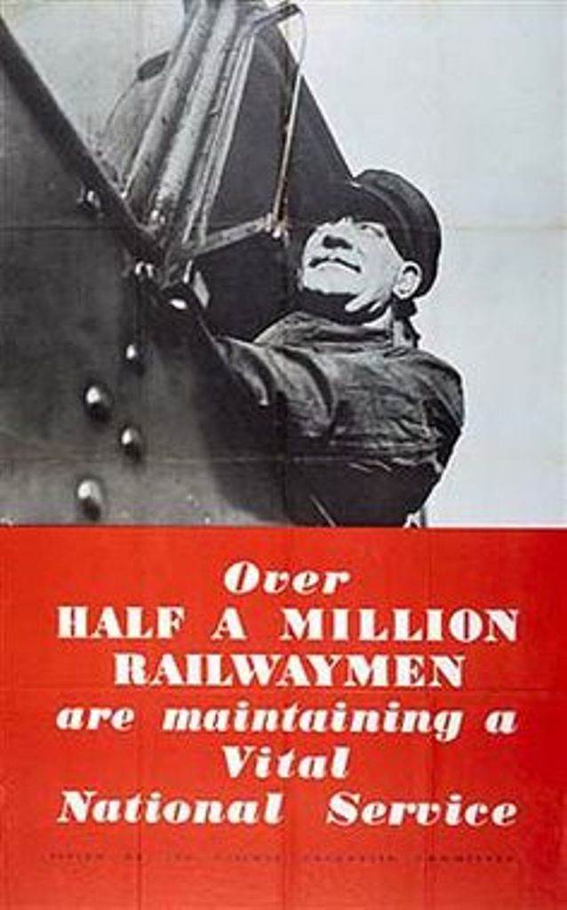Over half a million railwaymen ... what the poster doesn't say is that only a fraction of them are on the footplate. Many were conscripted into the Royal Navy to work on the fighting vessels, many still coal fired