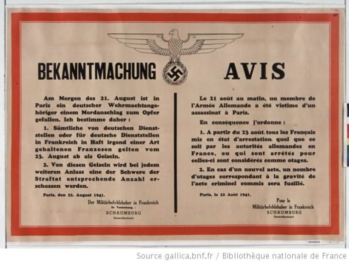 "August, 21st 1941, a member of the German Army was assassinated in Paris. Starting Aug 23rd, French persons arrested by German authorities for any reason will become hostages. In case of further terrorism, a number of hostages will be shot."