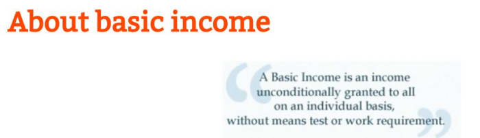 Founded in 1986, the Basic Income European Network (BIEN) aims to serve as a link between individuals and groups committed to, or interested in, basic income, i.e. an income unconditionally granted to all on an individual basis, without means test or