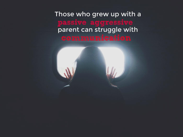 The adult children of passive aggressive parents may struggle with communicating directly, trusting others, and expressing anger.