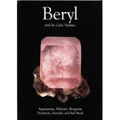 Beryl and Its Color Varieties: A reference book on the different types of Beryl Stones like Aquamarine, Heliodor, Morganite, Goshenite, Emerald and Red Beryl