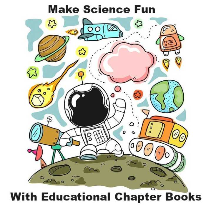 Encourage a love of science with educational chapter books that teach scientific concepts while telling fun stories.
