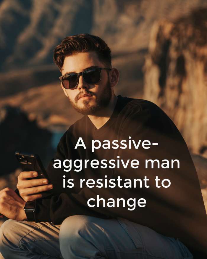 Passive-aggressive behaviors can start in childhood and are unlikely to change.