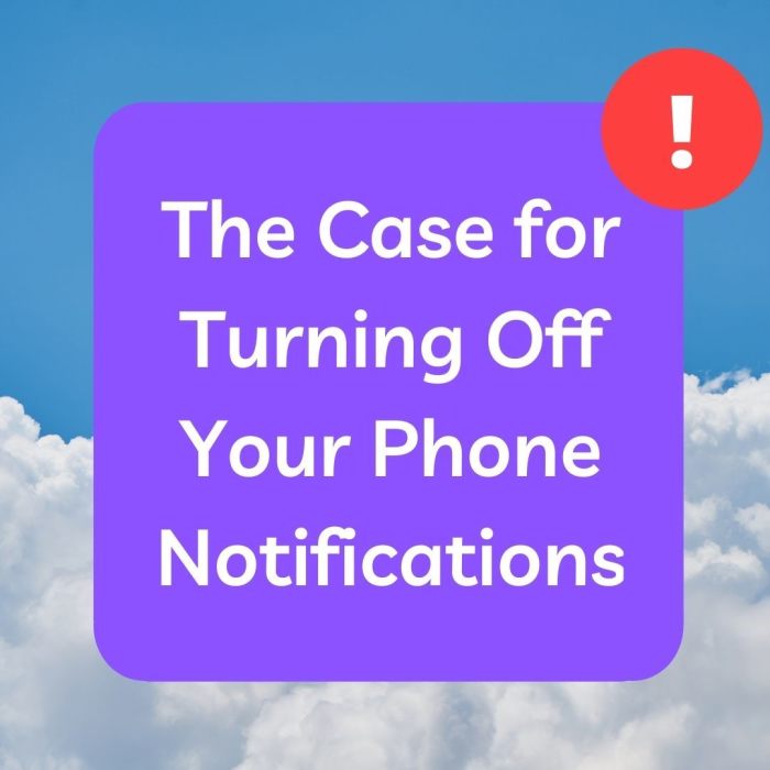 Ever wonder what would happen if you turned all of your phone notifications off? Here's my experience.