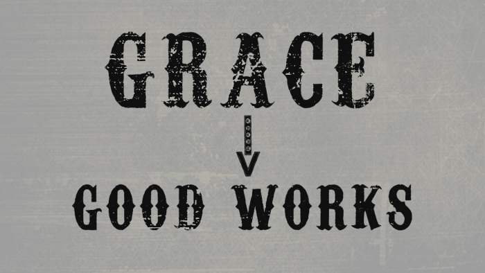 Good works before grace result in good deeds performed upon one's journey to perdition.