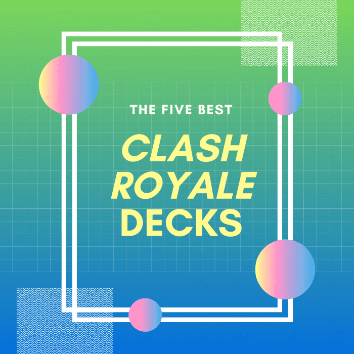 These are my top five favorite "Clash Royale" ladder decks for the current meta.