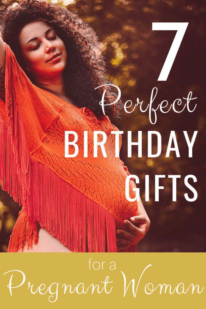 7 Perfect Birthday Gifts for Your Pregnant Wife, Girlfriend or Daughter