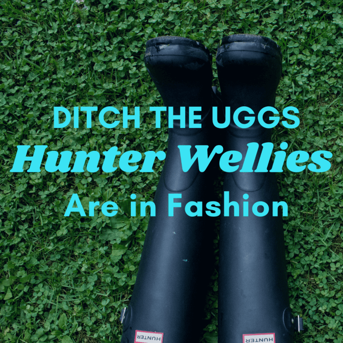 Skip the Ugg Boots for Hunter Wellies