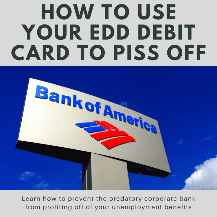 This guide will show you how to prevent Bank of America—a predatory corporate bank that nevertheless got bailed out in the 2008 financial crisis—from profiting off of your unemployment benefits.