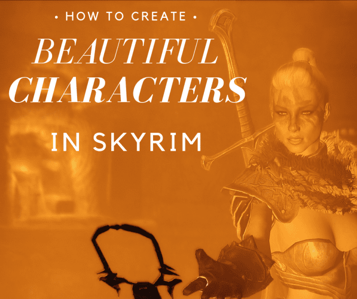 Beauty is completely subjective, so here are few things you can do to create a 'Skyrim' character that is beautiful to you.