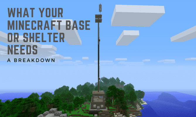 Your base or shelter might look cool, but does it actually function as it should? Read on to find out what you may be missing!