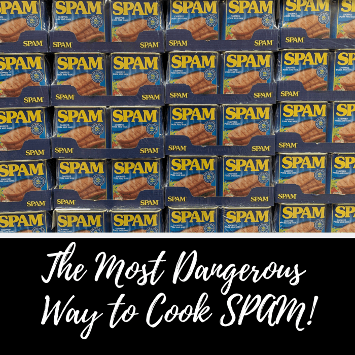 The Most Dangerous Way to Cook SPAM Delishably