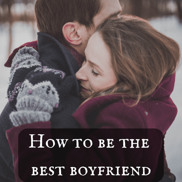 20 Tips on How to Be the Best Boyfriend PairedLife