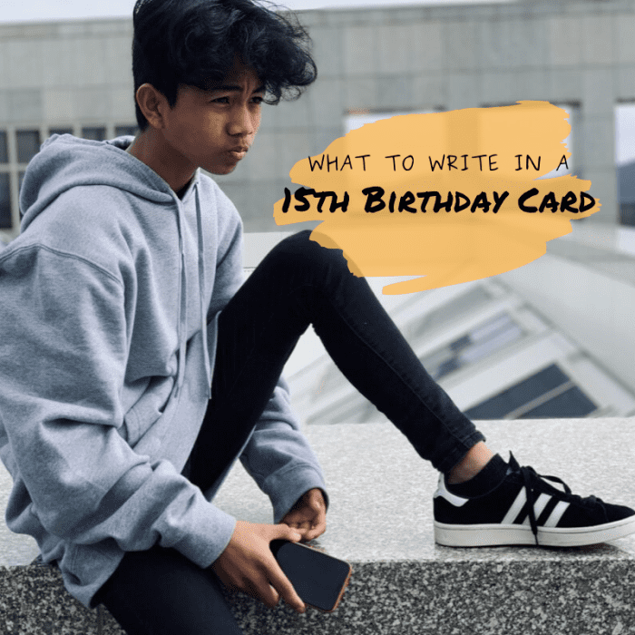 15-year-olds are cooler than cool. Be sure your birthday card message is lives up to their standards.