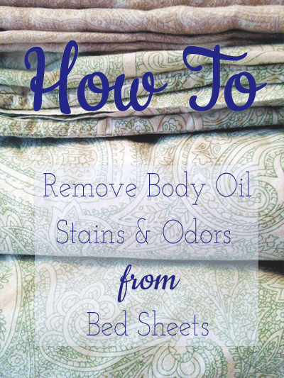 Learn how to remove body oil stains and odors from bedsheets