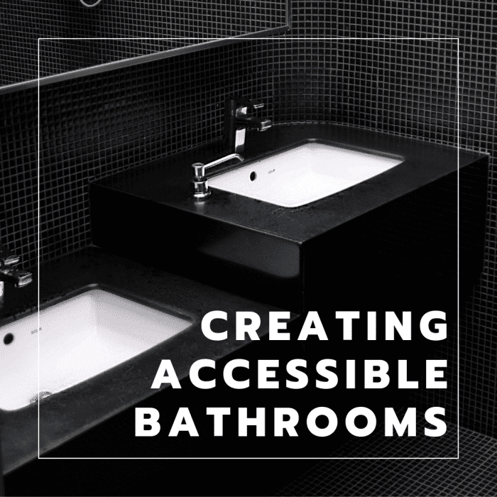 Creating Accessible Bathrooms