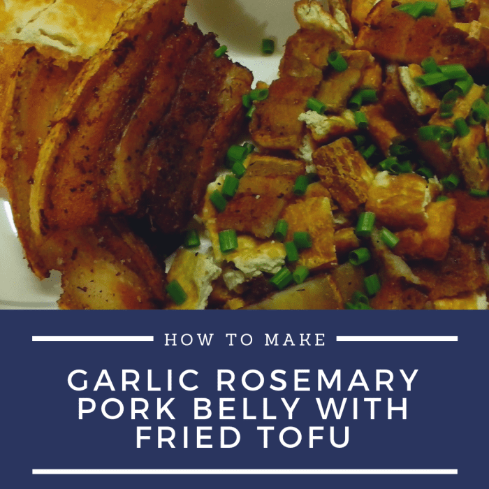 How to Make Garlic Rosemary Pork Belly With Fried Tofu Delishably