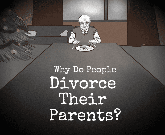"The older I get, the more I dislike my parents." Why do adult children estrange from their parents?