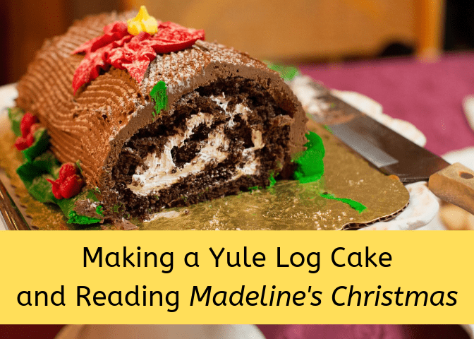 Consider this fun Christmas activity to do with your children: Read "Madeline's Christmas" and cook the Yule log cake shown in the book.