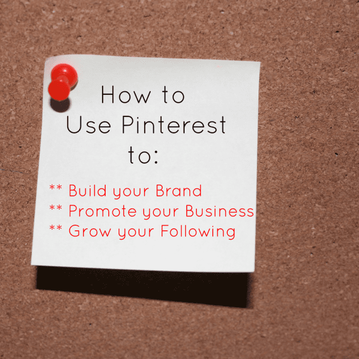 How to Use Pinterest to: Build your Brand, Promote your Business, and Grow your Following.