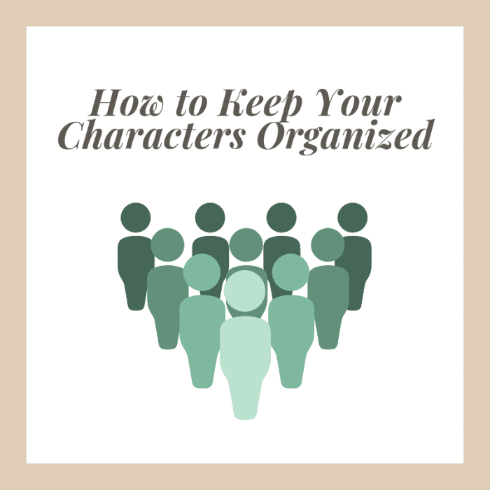 Organizing your ideas is the best way to keep track of all the different personalities in your story.