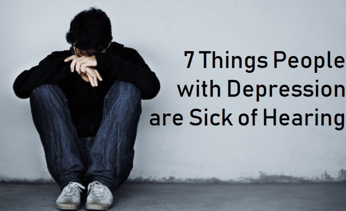 When it comes to depression, people can make comments that range from insensitive to ignorant.
