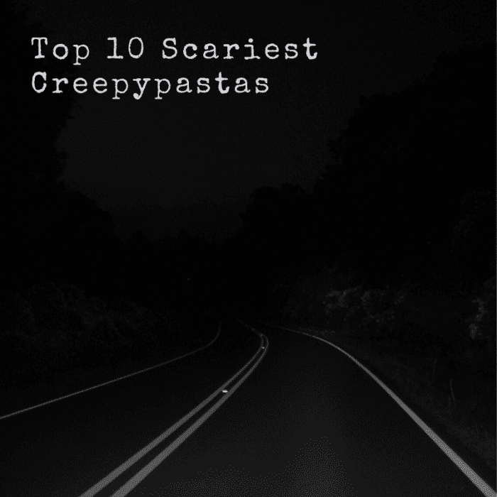 This list will compile 10 of the scariest creepypastas ever written—and it won't ruin any of them with annoying spoilers!