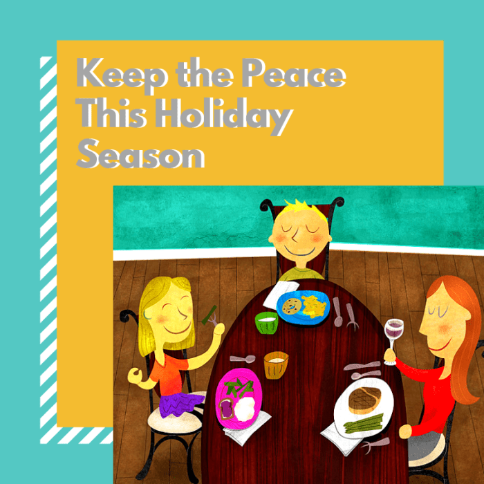 Read on for suggestions for maintaining everyone's sanity during what should be a celebratory season.