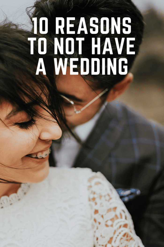 Traditional weddings are time-consuming, costly, and often stressful. Here are 10 reasons to consider an alternative.