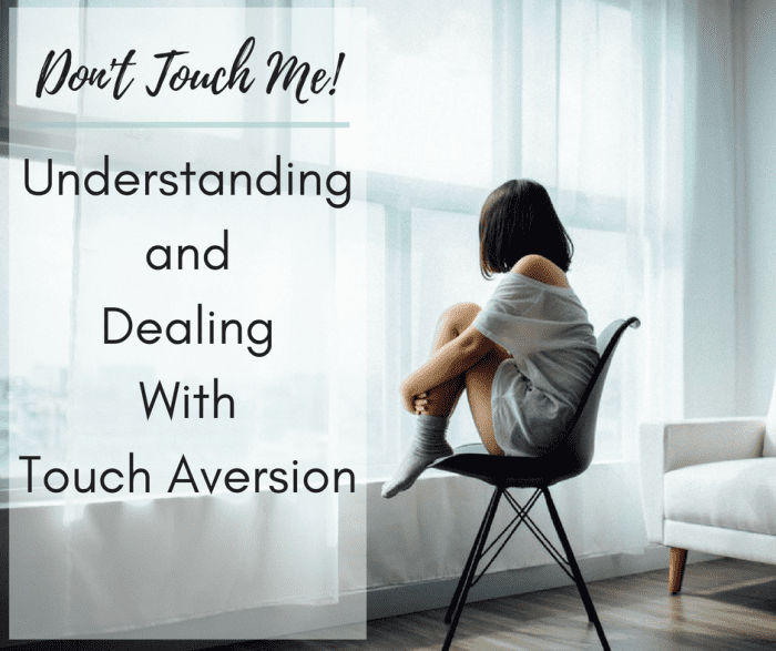 Don’t Touch Me! A Guide to Understanding Touch Aversion & Tactile