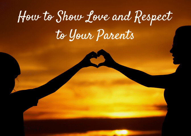 Explore some ways to show your parents how much you love, honour and respect them.