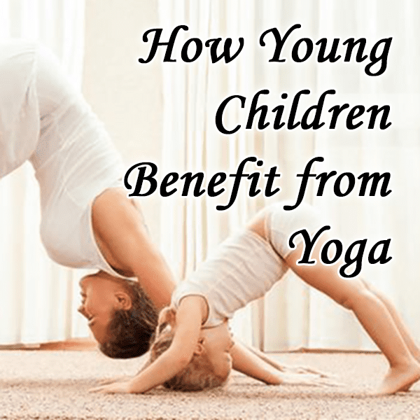 How Young Children Benefit From Practicing Yoga - HubPages