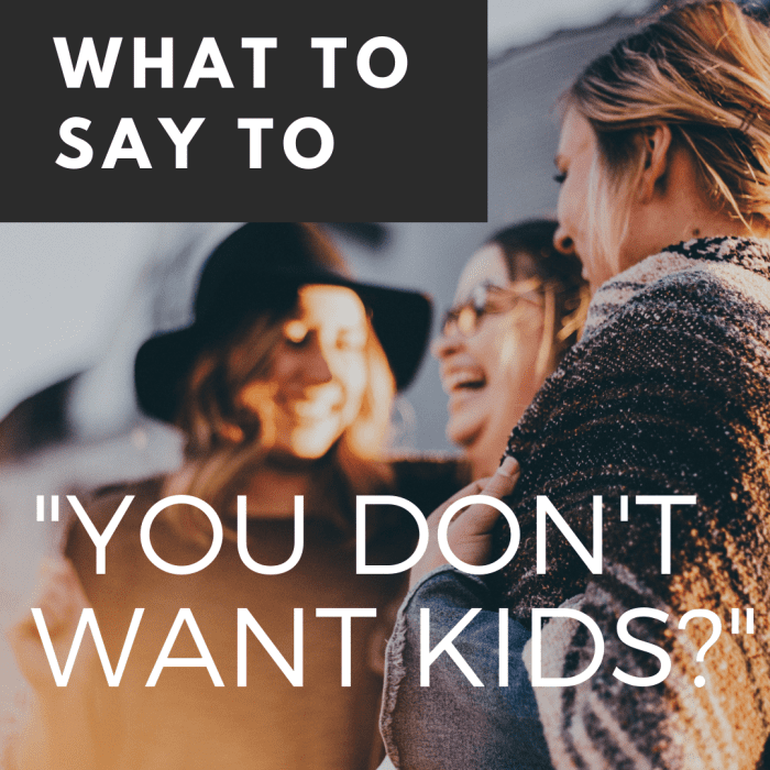 "You Don't Want Kids?" What to Say to Get People to Stop Asking.