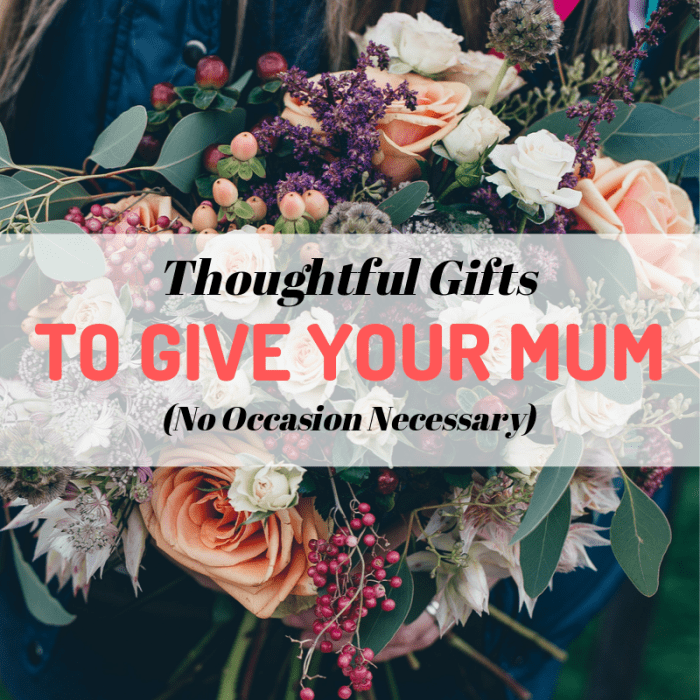 Here are some gift ideas that you can use anytime, not just on special occasions. Your mum deserves it!