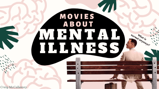 Movies about mental illness are subject to criticism, but the following films are definitely worth commending.