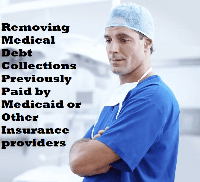 Removing Medical Debt Collections Previously Paid By Medicaid Or Other ...