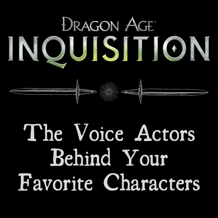 Learn who voices your favorite characters in Bioware's "Dragon Age: Inquisition."