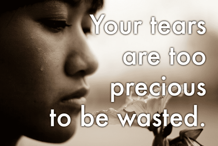 Sorry message: 'Your tears are too precious to be wasted.'