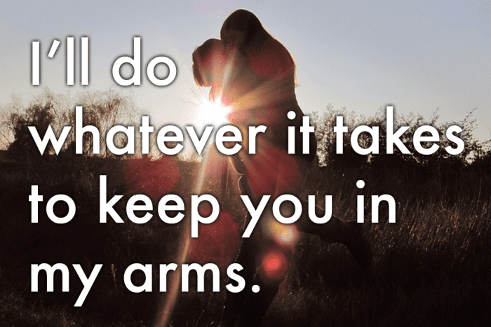 Apology message: 'I'll do whatever it takes to keep you in my arms.'