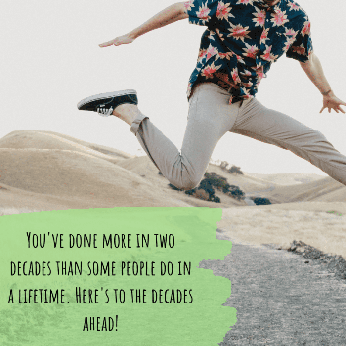 You can accomplish a lot in 20 years. 