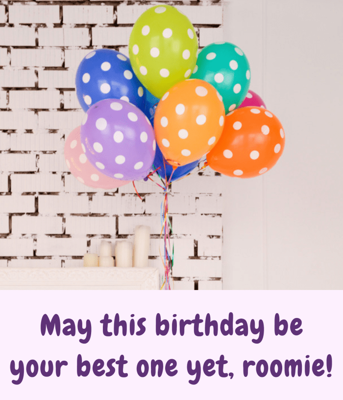 Is it your classmate or roommate's birthday? Don't miss the chance to tell them how much they mean to you.