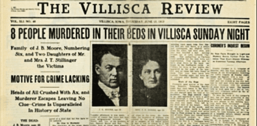 "The Villisca Review" Thursday June 13, 1912 - Newspapers across the country replaced sinking of Titanic news with Villisca axe murders' report.
