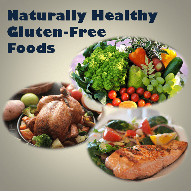 Eat more naturally healthy gluten-free foods like fruits and vegetables, meat, poultry and fish products.