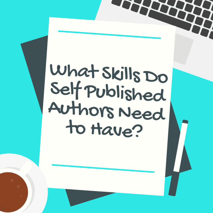 What Skills Do Self Published Authors Need To Have? - ToughNickel