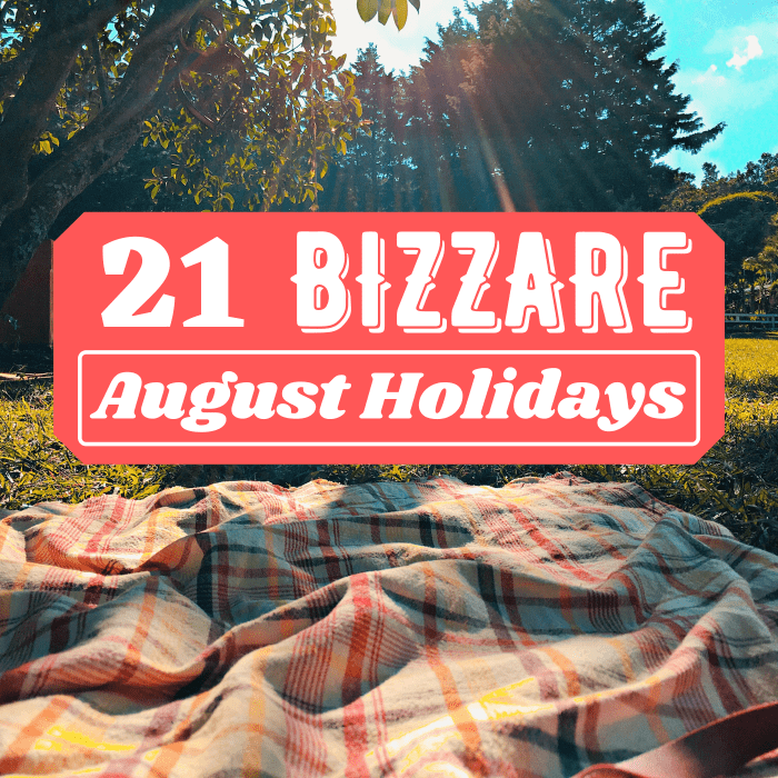 21 Fun, Weird, Obscure, and Unusual Holidays in August Holidappy