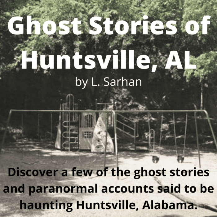 Discover a few of the ghost stories and paranormal accounts said to be haunting Huntsville, Alabama.