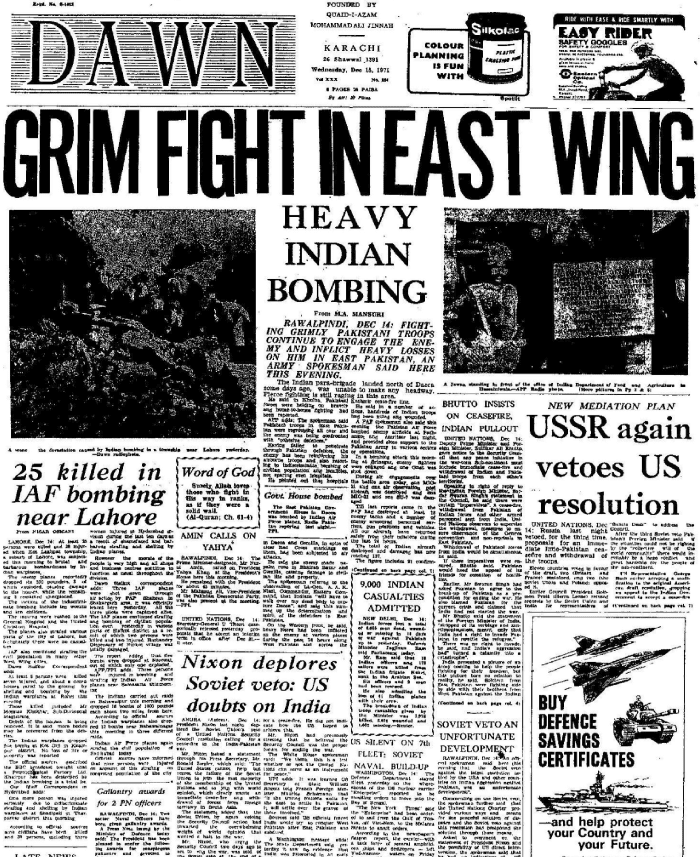 Pakistani Newspaper: Dawn, 15th December 1971, before this Pakistani media had been fooling public in West by false propaganda of victory. It was after 15 December, when they finally began to admit all round defeat.