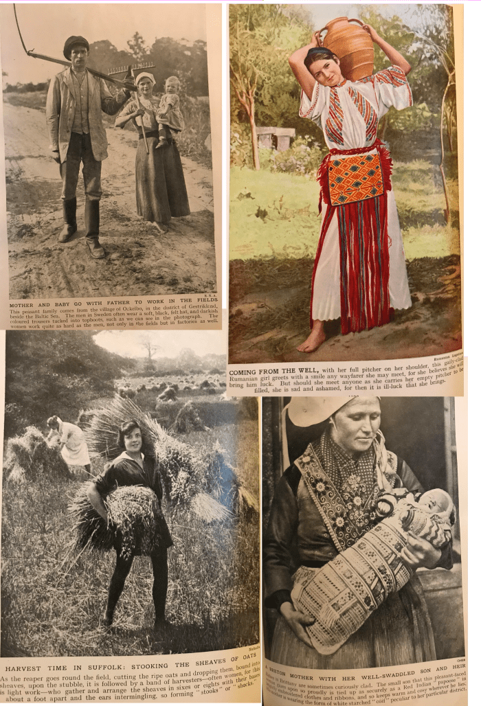Men and women co-operated intensely to produce food from the land. English woman with wheat sheaf. Romanian lady in traditional dress with a water pot. Last but not least, embroidered cots for swaddled babies.